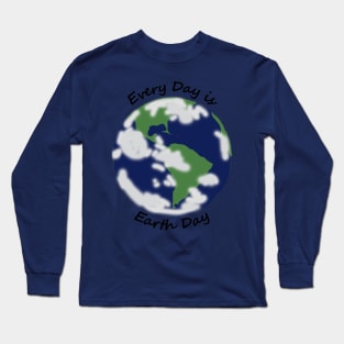 Every Day is Planet Earth Day Long Sleeve T-Shirt